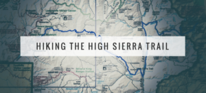 Hiking the High Sierra Trail