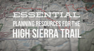 Essential Planning Resources for the High Sierra Trail